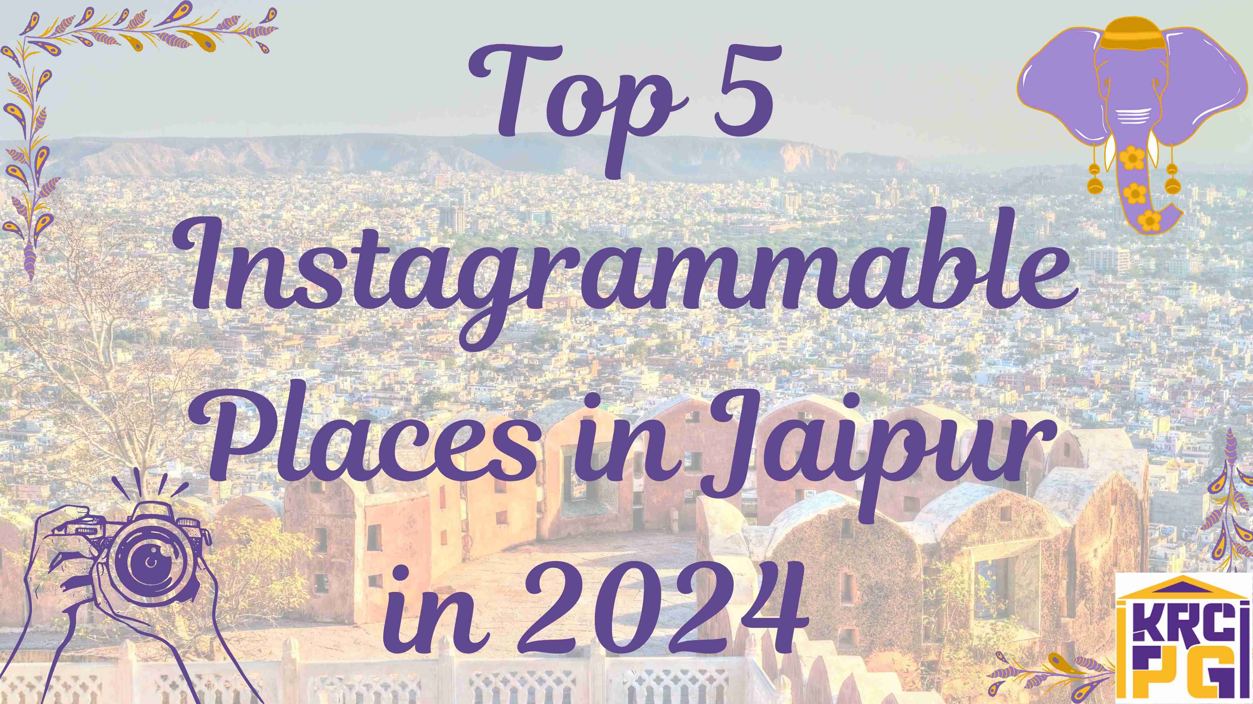 Top 5 Instagrammable Places in Jaipur (2024)