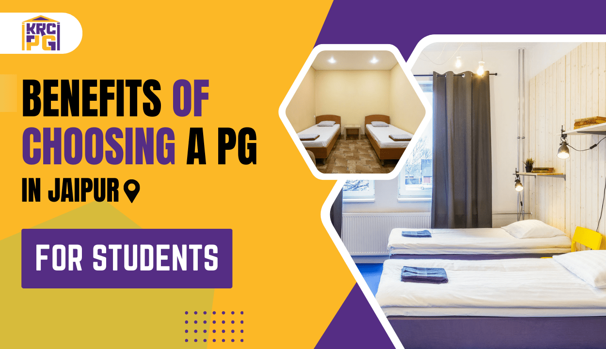 Benefits of Choosing a PG in Jaipur for Students | KRC PG